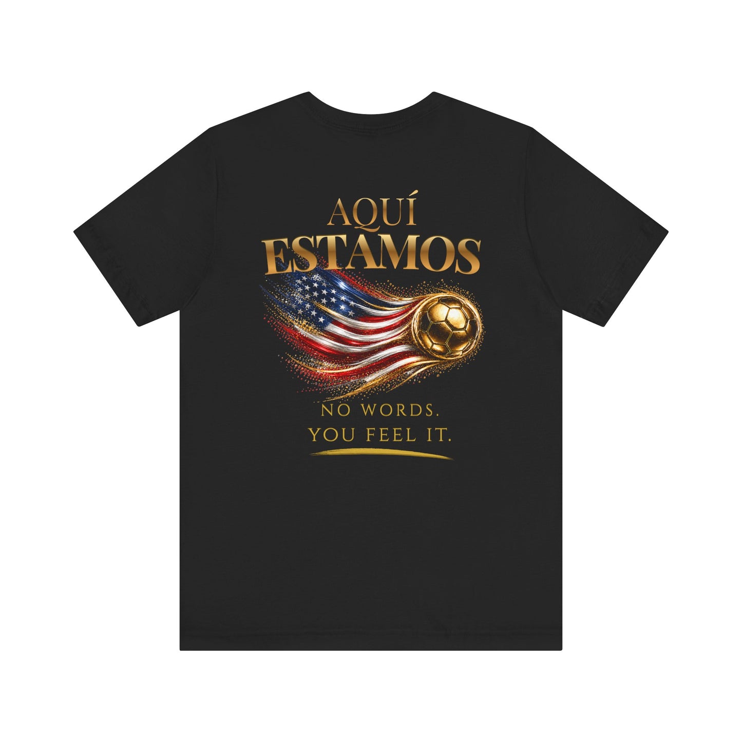 Aquí Estamos Tee | Gold Soccer & United States Flag Design | Bilingual Edition | Back Print
