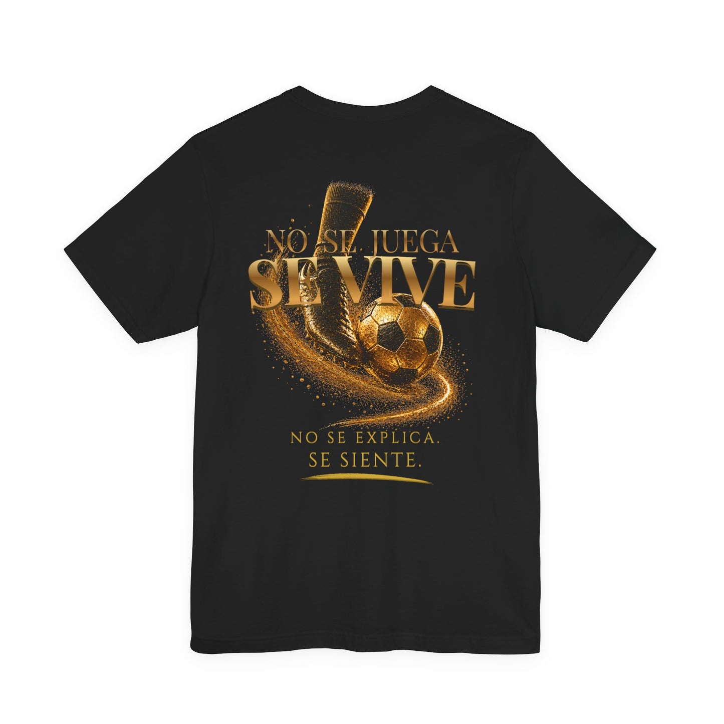 No Se Juega Se Vive Tee | Diseño Dorado de Fútbol | Back Print