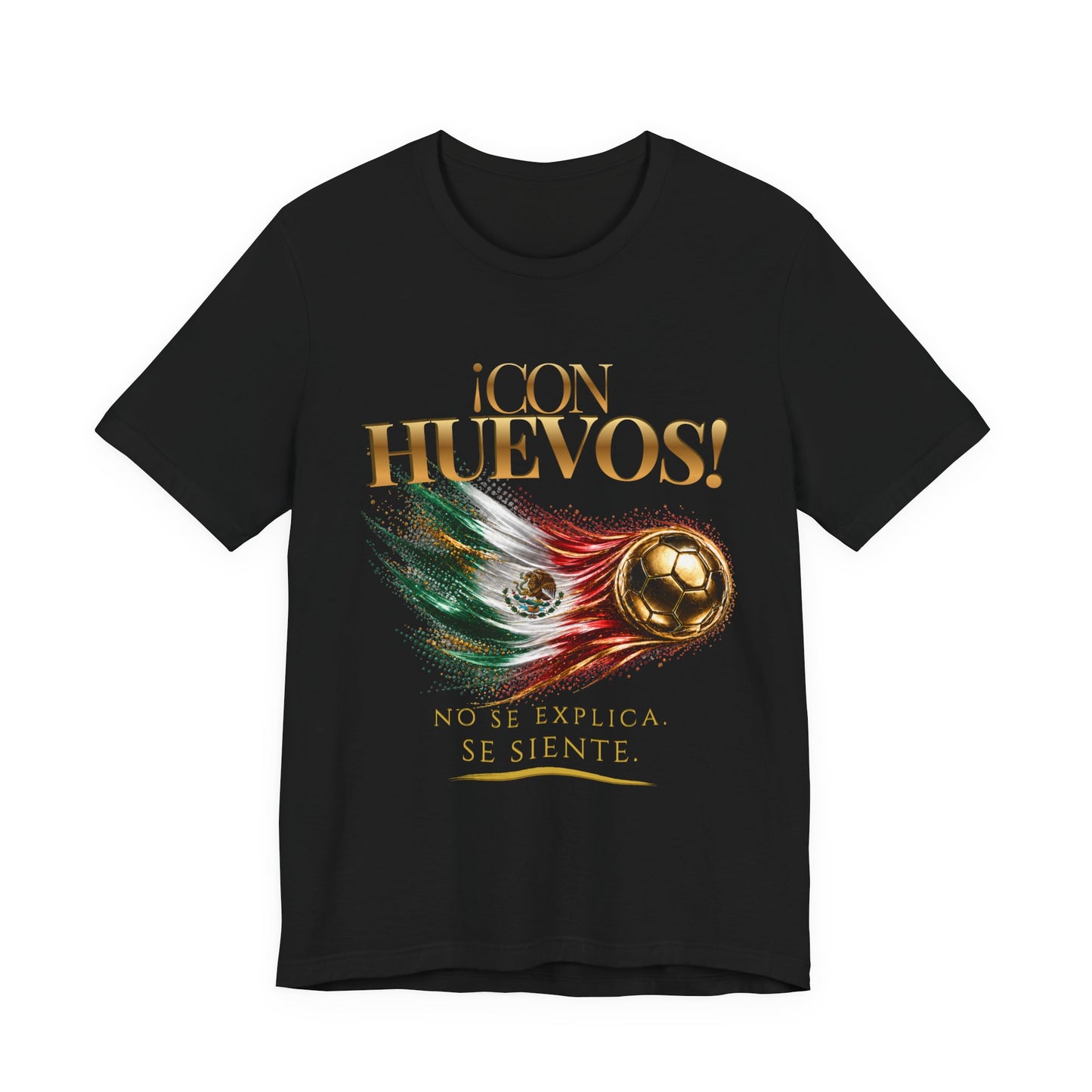 ¡Con Huevos! México Tee | Diseño Dorado de Fútbol y Bandera de México | Front Print